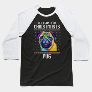 All I Want for Christmas is Pug - Christmas Gift for Dog Lover Baseball T-Shirt